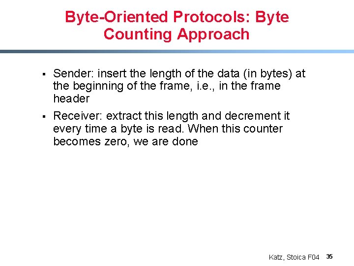 Byte-Oriented Protocols: Byte Counting Approach § § Sender: insert the length of the data