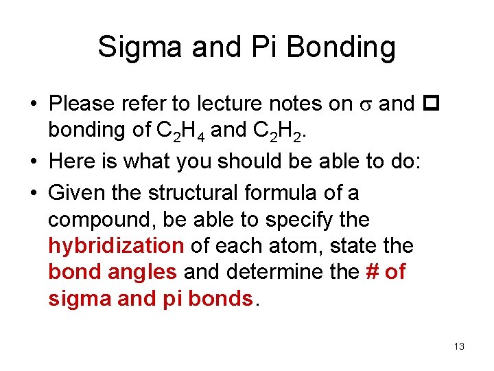 Sigma and Pi Bonding • Please refer to lecture notes on and bonding of