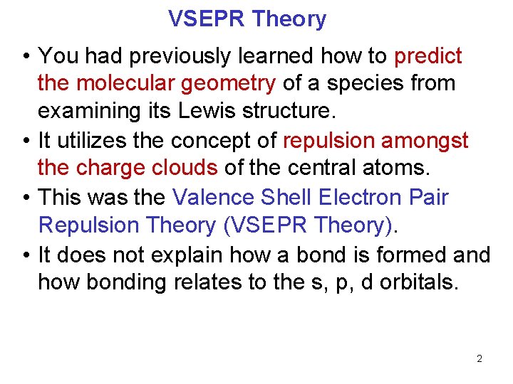 VSEPR Theory • You had previously learned how to predict the molecular geometry of