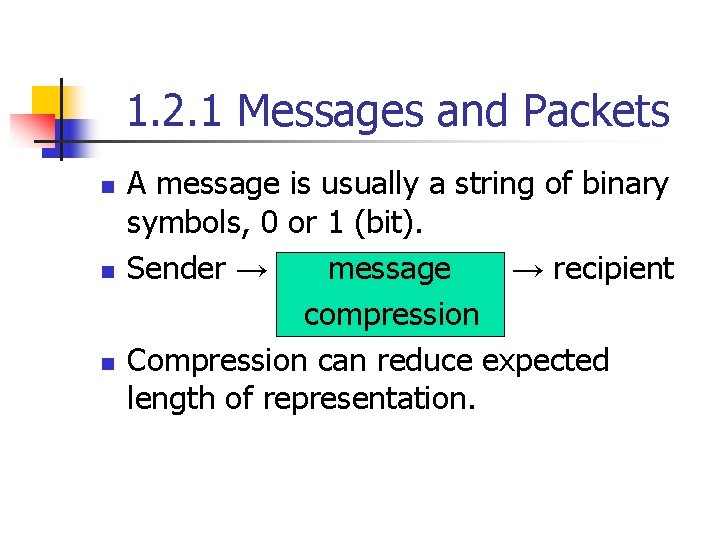 1. 2. 1 Messages and Packets n n n A message is usually a