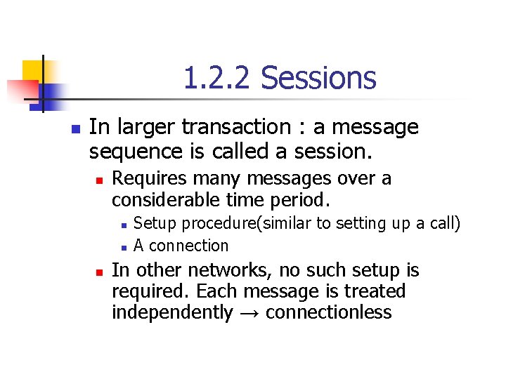 1. 2. 2 Sessions n In larger transaction : a message sequence is called