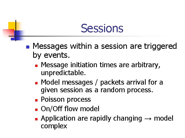 Sessions n Messages within a session are triggered by events. n n n Message