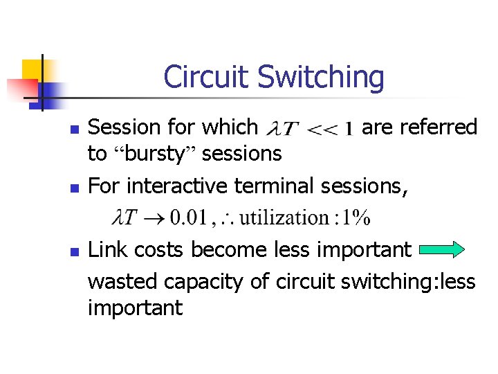 Circuit Switching n n n Session for which are referred to “bursty” sessions For