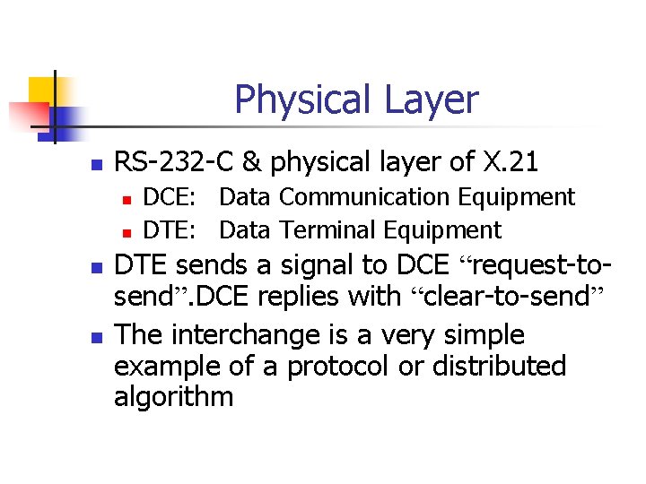 Physical Layer n RS-232 -C & physical layer of X. 21 n n DCE: