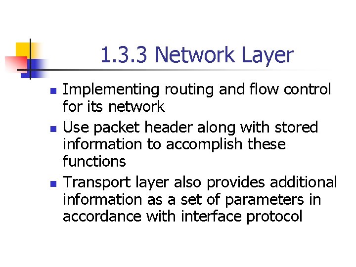 1. 3. 3 Network Layer n n n Implementing routing and flow control for