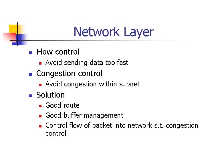 Network Layer n Flow control n n Congestion control n n Avoid sending data