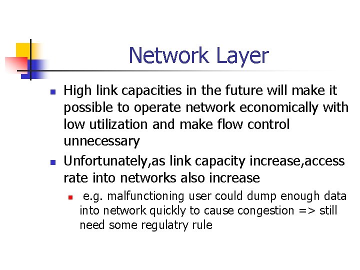 Network Layer n n High link capacities in the future will make it possible