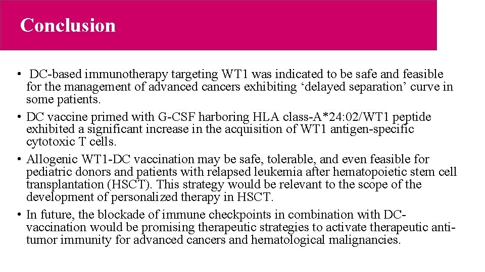  Conclusion • DC-based immunotherapy targeting WT 1 was indicated to be safe and