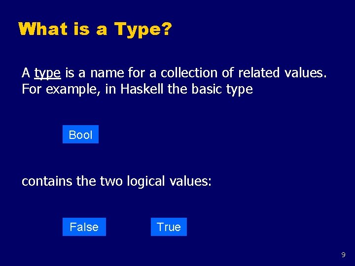What is a Type? A type is a name for a collection of related