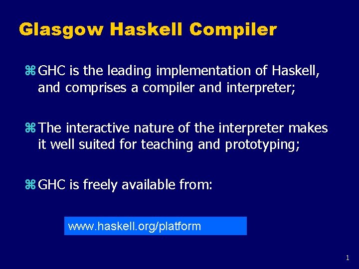Glasgow Haskell Compiler z GHC is the leading implementation of Haskell, and comprises a