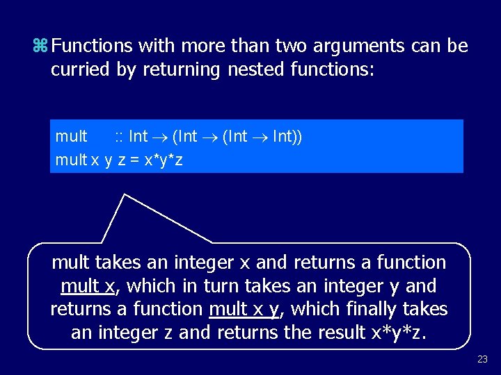 z Functions with more than two arguments can be curried by returning nested functions:
