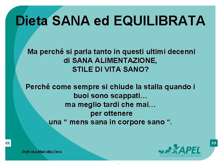 Dieta SANA ed EQUILIBRATA Ma perché si parla tanto in questi ultimi decenni di