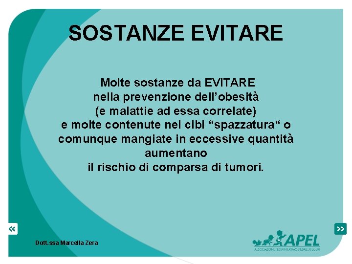 SOSTANZE EVITARE Molte sostanze da EVITARE nella prevenzione dell’obesità (e malattie ad essa correlate)