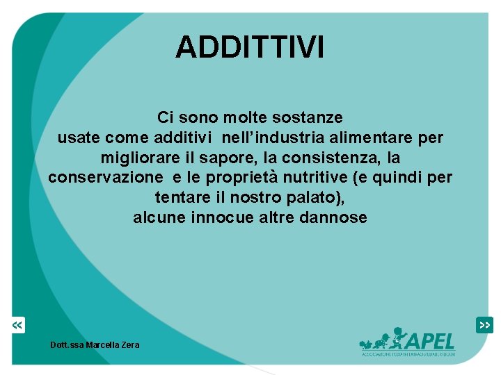 ADDITTIVI Ci sono molte sostanze usate come additivi nell’industria alimentare per migliorare il sapore,