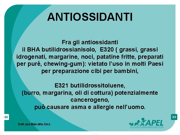 ANTIOSSIDANTI Fra gli antiossidanti il BHA butilidrossianisolo, E 320 ( grassi, grassi idrogenati, margarine,