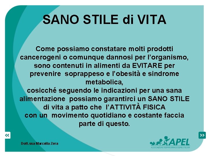 SANO STILE di VITA Come possiamo constatare molti prodotti cancerogeni o comunque dannosi per