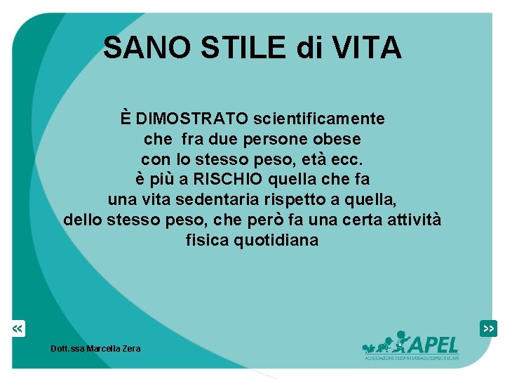 SANO STILE di VITA È DIMOSTRATO scientificamente che fra due persone obese con lo