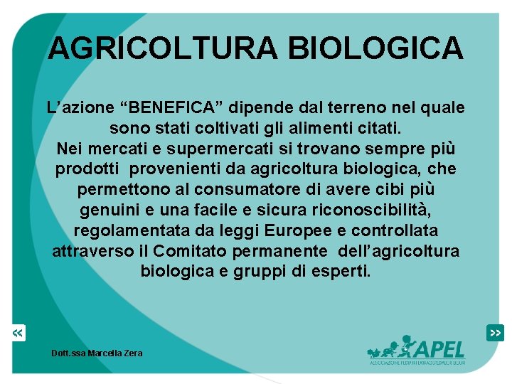 AGRICOLTURA BIOLOGICA L’azione “BENEFICA” dipende dal terreno nel quale sono stati coltivati gli alimenti