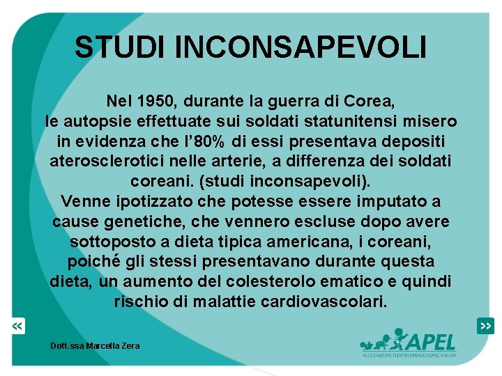 STUDI INCONSAPEVOLI Nel 1950, durante la guerra di Corea, le autopsie effettuate sui soldati