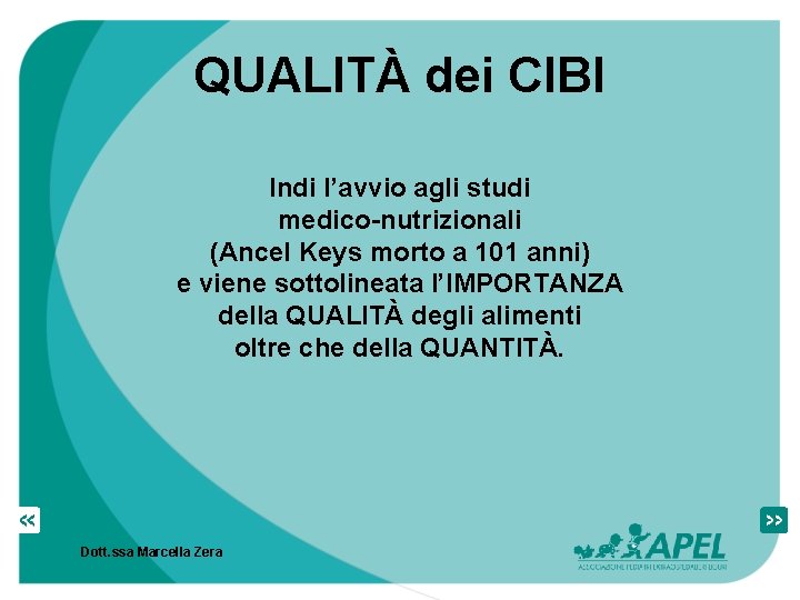 QUALITÀ dei CIBI Indi l’avvio agli studi medico-nutrizionali (Ancel Keys morto a 101 anni)