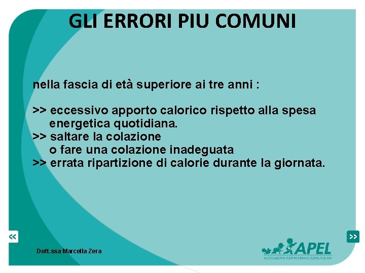 GLI ERRORI PIU COMUNI nella fascia di età superiore ai tre anni : >>