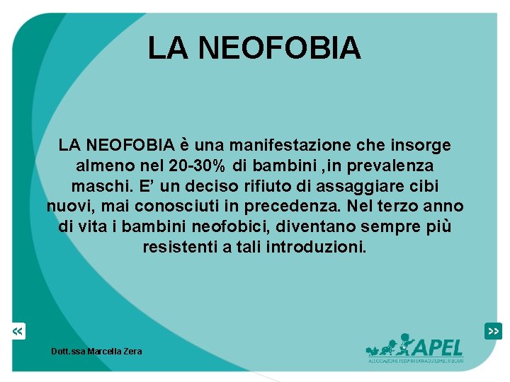 LA NEOFOBIA è una manifestazione che insorge almeno nel 20 -30% di bambini ,