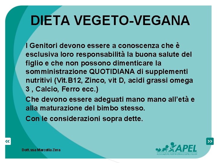  DIETA VEGETO-VEGANA I Genitori devono essere a conoscenza che è esclusiva loro responsabilità