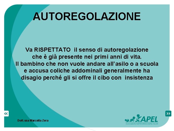 AUTOREGOLAZIONE Va RISPETTATO il senso di autoregolazione che è già presente nei primi anni