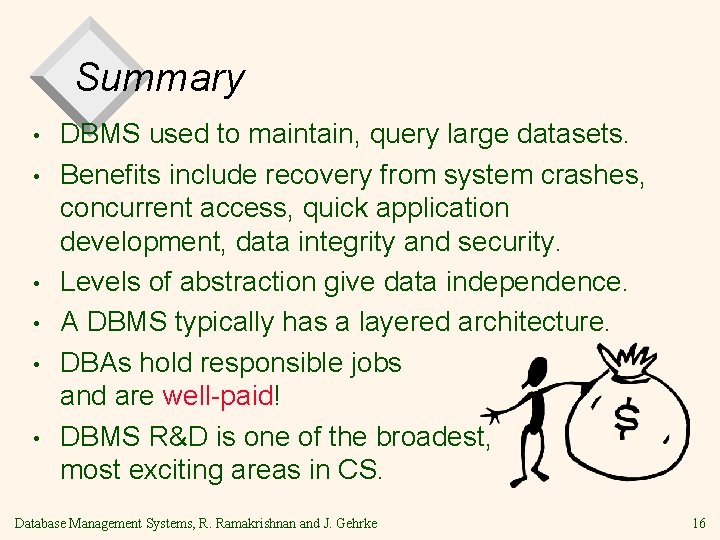 Summary • • • DBMS used to maintain, query large datasets. Benefits include recovery Summary • • • DBMS used to maintain, query large datasets. Benefits include recovery