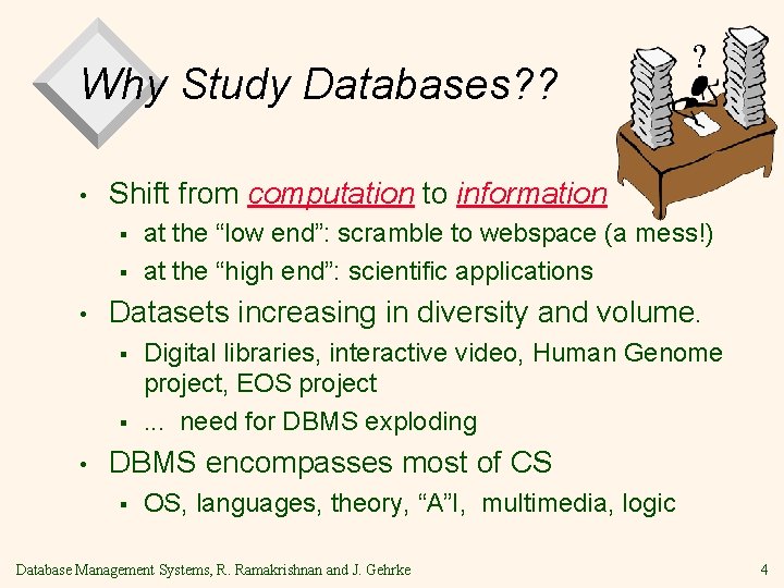 Why Study Databases? ? • Shift from computation to information § § • at Why Study Databases? ? • Shift from computation to information § § • at