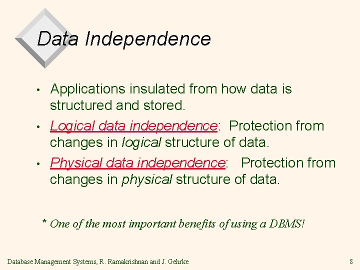 Data Independence • • • Applications insulated from how data is structured and stored. Data Independence • • • Applications insulated from how data is structured and stored.