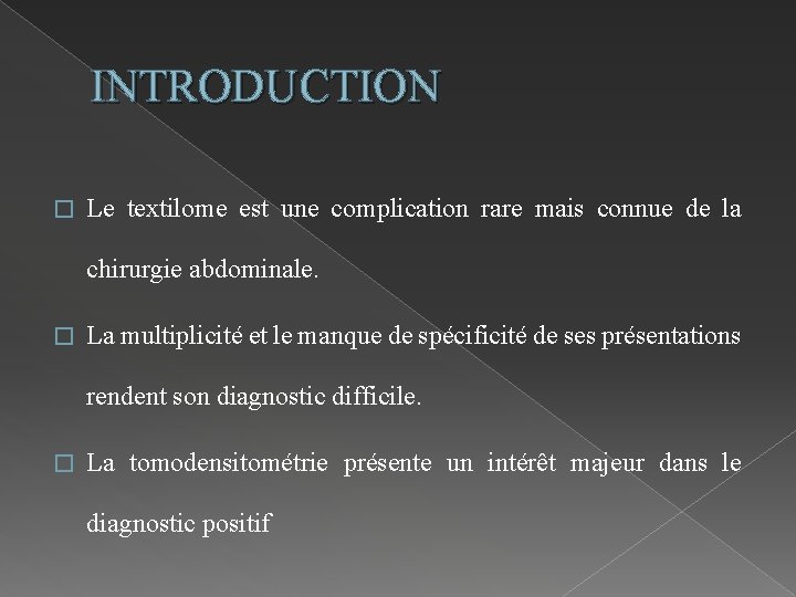INTRODUCTION � Le textilome est une complication rare mais connue de la chirurgie abdominale.