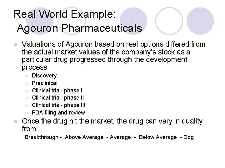 Real World Example: Agouron Pharmaceuticals l Valuations of Agouron based on real options differed