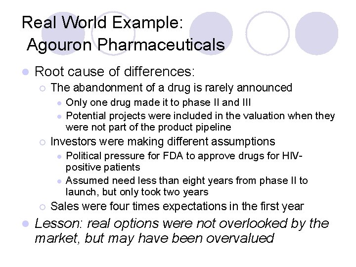 Real World Example: Agouron Pharmaceuticals l Root cause of differences: ¡ The abandonment of