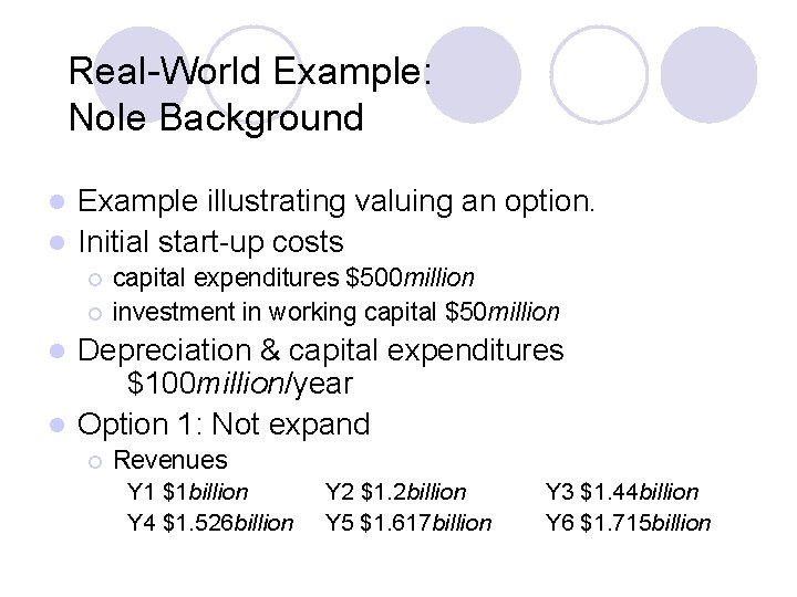 Real-World Example: Nole Background Example illustrating valuing an option. l Initial start-up costs l