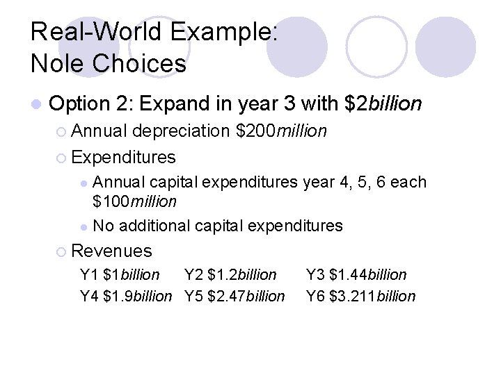 Real-World Example: Nole Choices l Option 2: Expand in year 3 with $2 billion