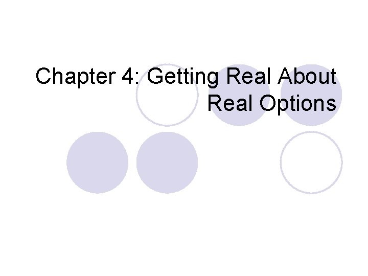 Chapter 4: Getting Real About Real Options 