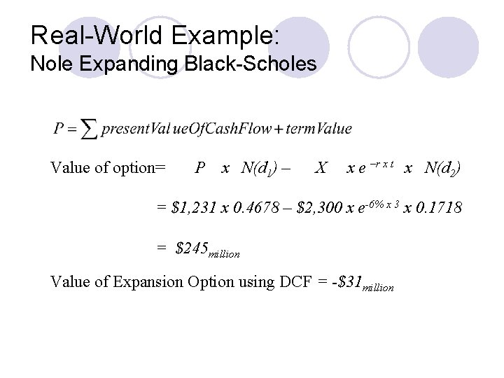Real-World Example: Nole Expanding Black-Scholes Value of option= P x N(d 1) – X