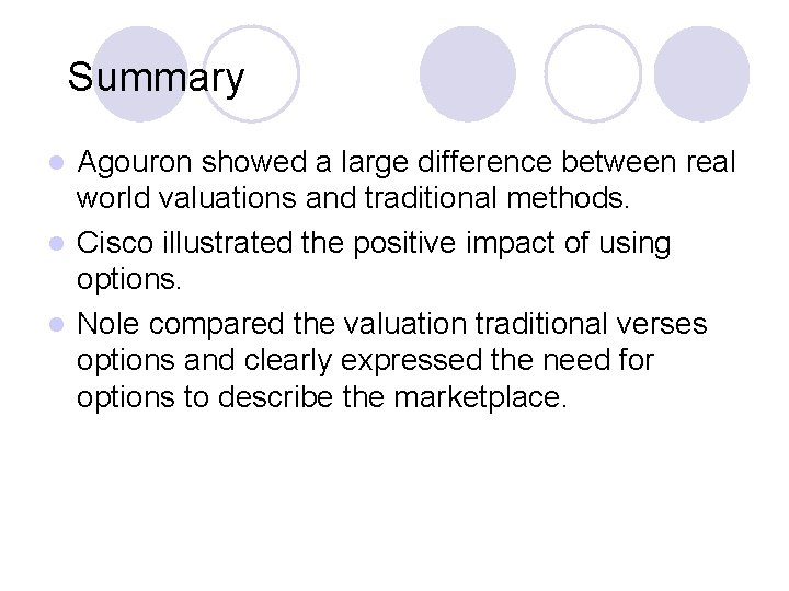 Summary Agouron showed a large difference between real world valuations and traditional methods. l