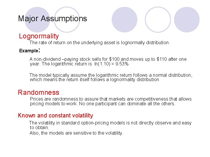 Major Assumptions Lognormality The rate of return on the underlying asset is lognormally distribution.