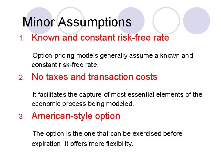 Minor Assumptions 1. Known and constant risk-free rate Option-pricing models generally assume a known