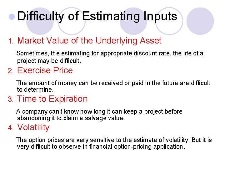l Difficulty 1. of Estimating Inputs Market Value of the Underlying Asset Sometimes, the