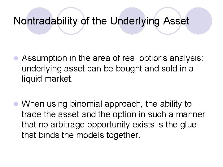 Nontradability of the Underlying Asset l Assumption in the area of real options analysis: