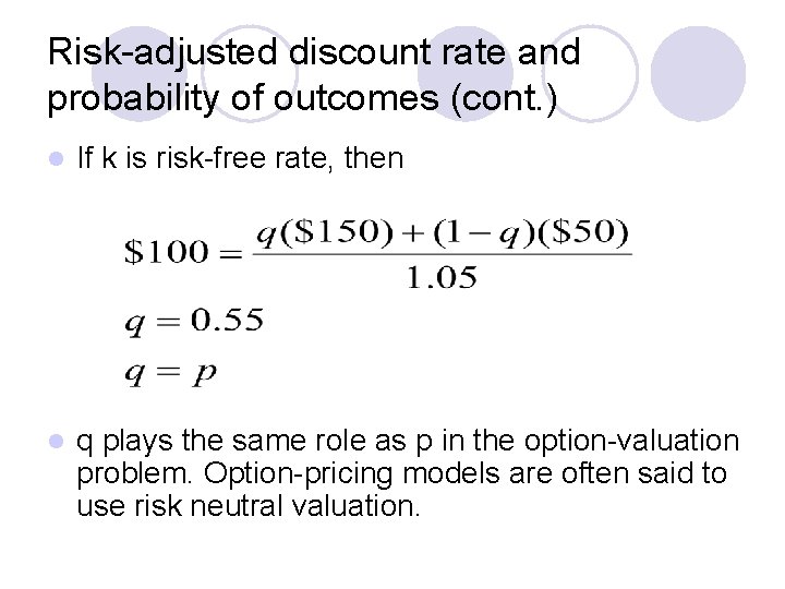 Risk-adjusted discount rate and probability of outcomes (cont. ) l If k is risk-free