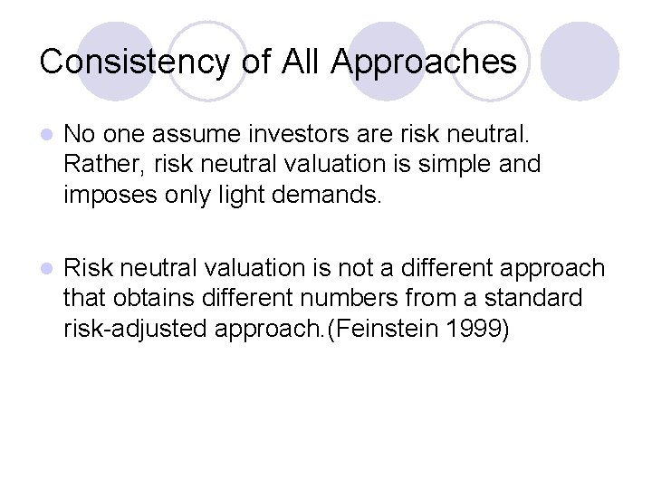 Consistency of All Approaches l No one assume investors are risk neutral. Rather, risk