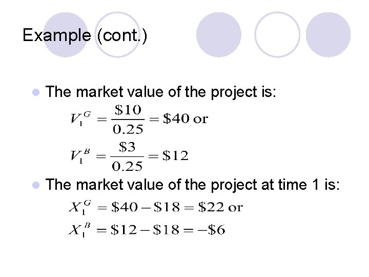 Example (cont. ) l The market value of the project is: l The market