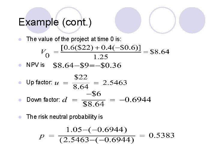Example (cont. ) l The value of the project at time 0 is: l