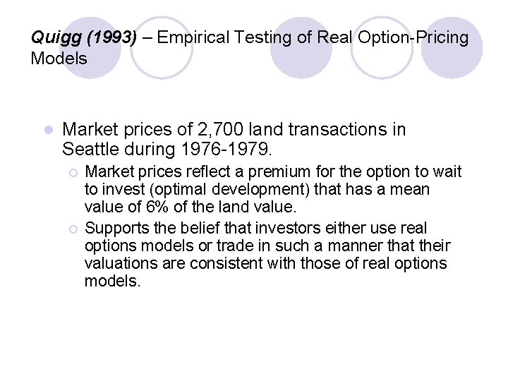 Quigg (1993) – Empirical Testing of Real Option-Pricing Models l Market prices of 2,