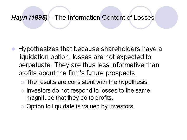Hayn (1995) – The Information Content of Losses l Hypothesizes that because shareholders have