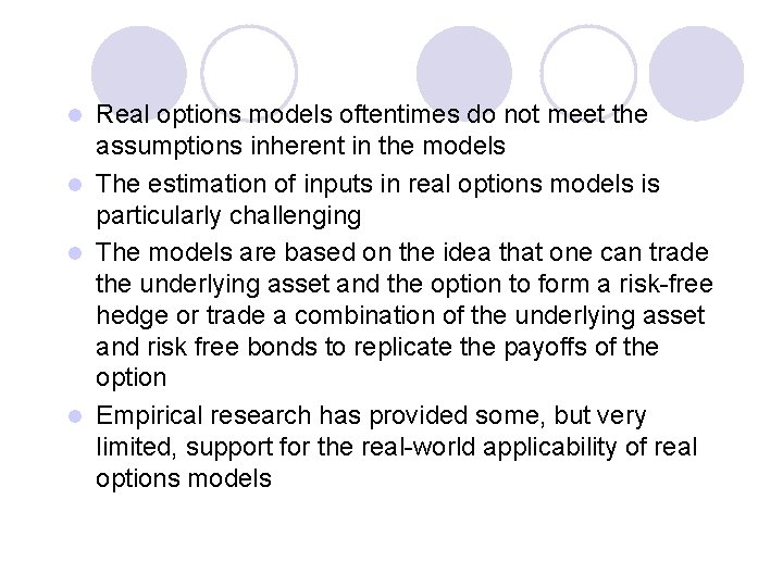Real options models oftentimes do not meet the assumptions inherent in the models l